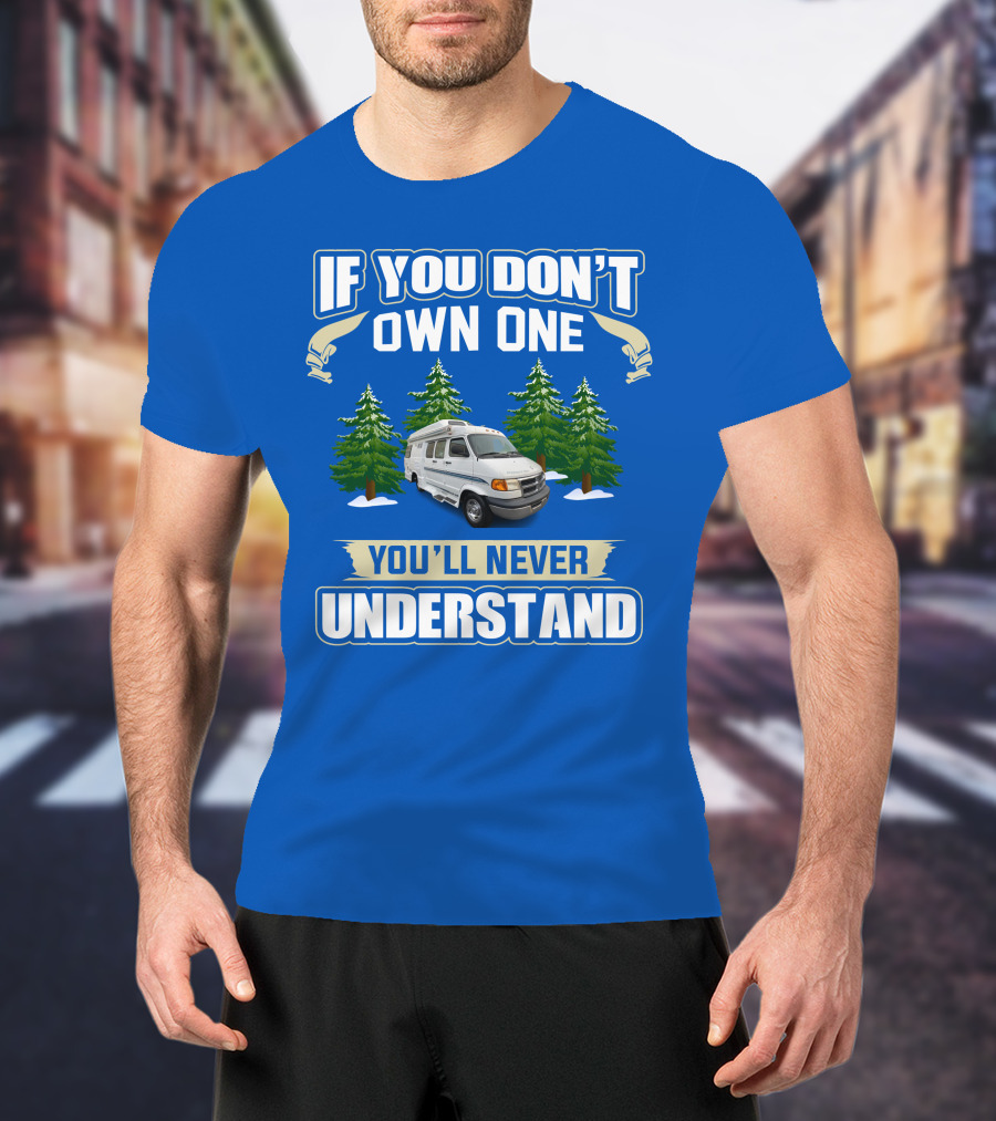 If You Don't Own One You'll Never Understand Pleasureway Class T-Shirt