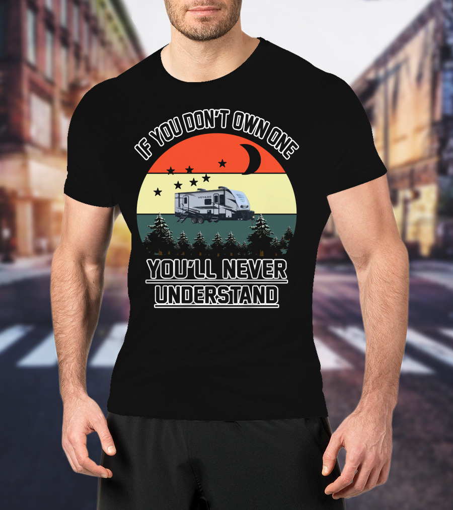 If You Don't Own One You'll Never Understand Winnebago Voyage Travel T-Shirt