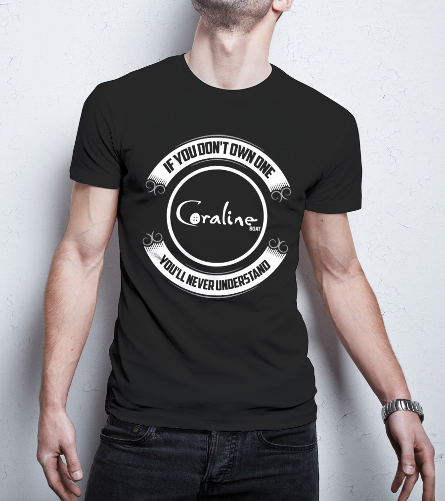 Coraline Boat If You Don't Own One You'll Never Understand T-Shirt