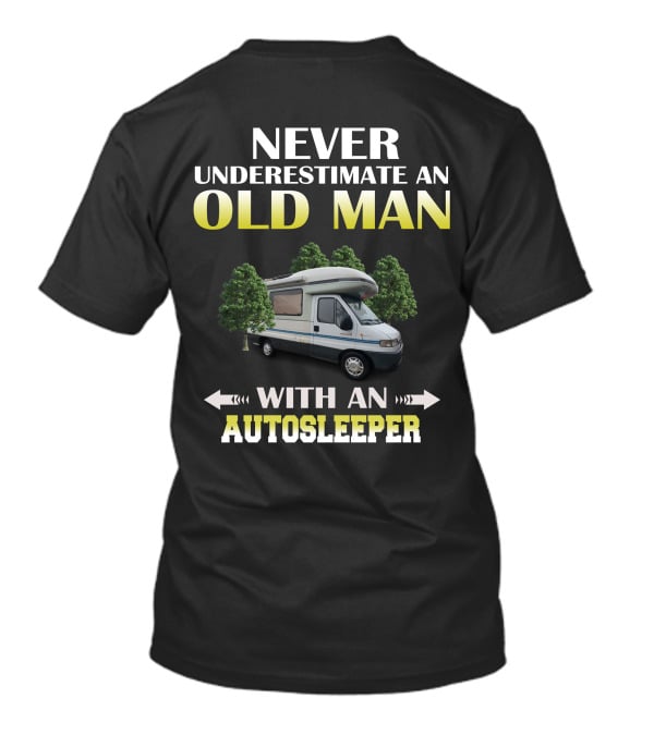 NEVER UNDERESTIMATE AN OLD MAN WITH AN AUTOSLEEPER T-Shirt