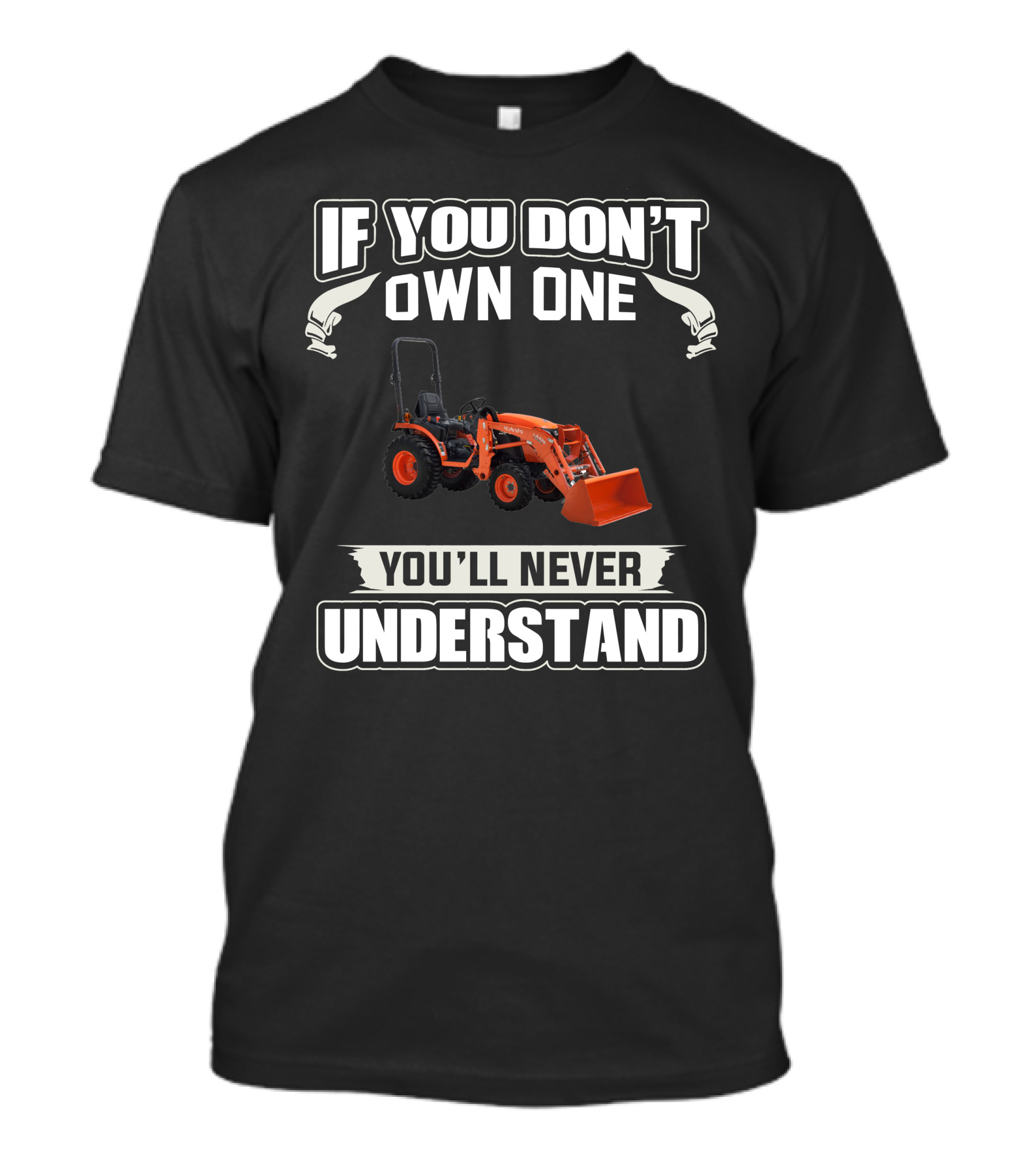 If You Don't Own One You'll Never Understand Kubota LA 435 T-Shirt
