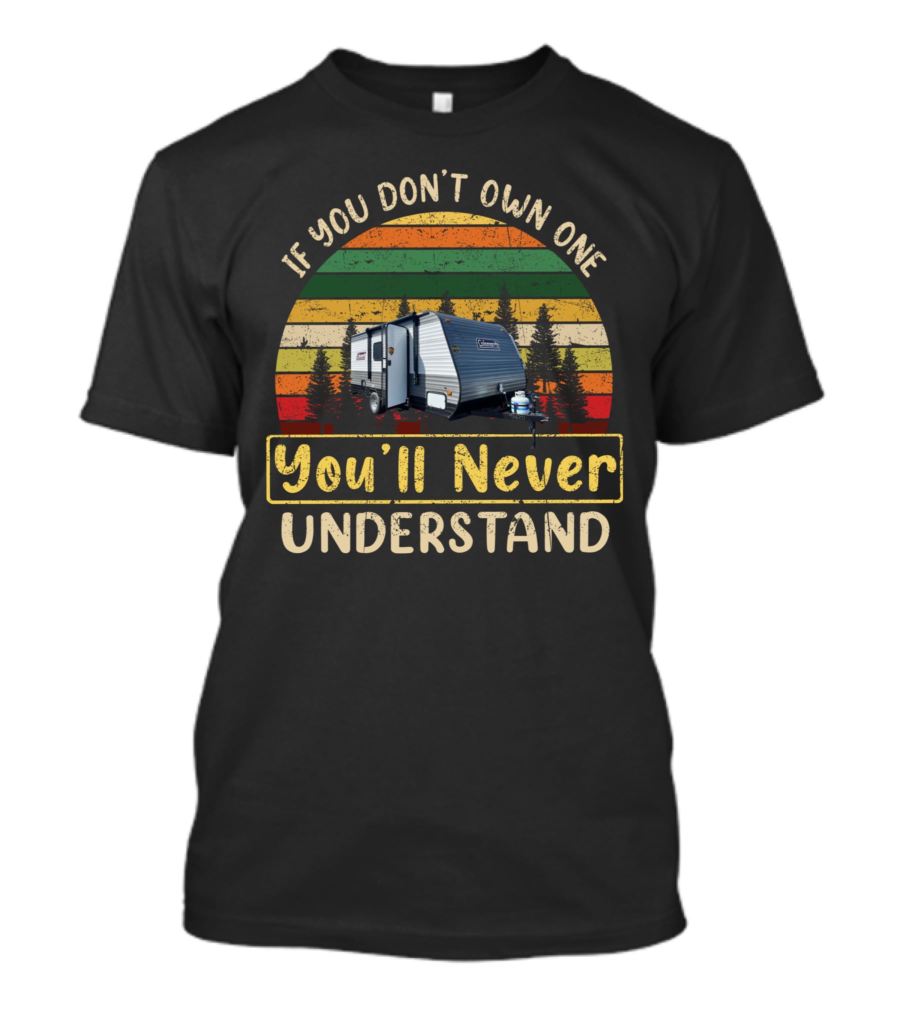 Coleman Lantern LT 17B If You Don't Own One You'll Never Understand Retro Camper Forest Adventure T-Shirt