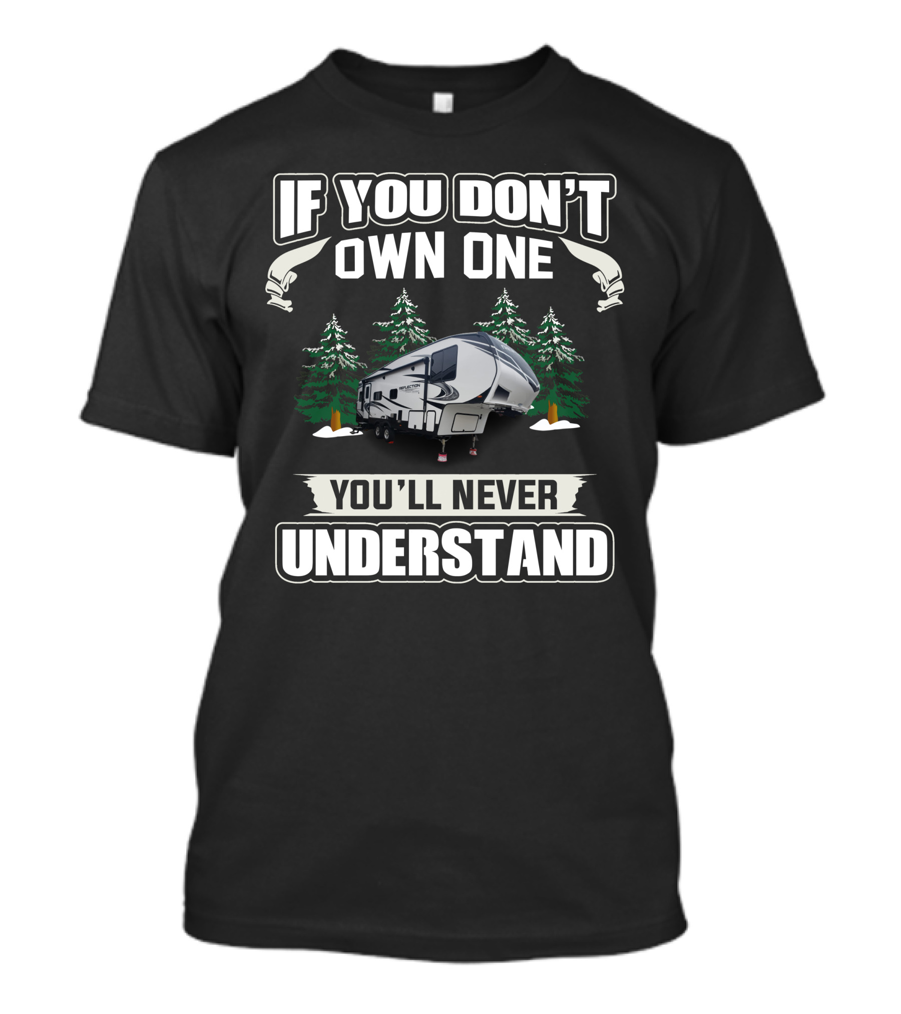 If You Don't Own One Grand Design Reflection 260RD You'll Never Understand T-Shirt