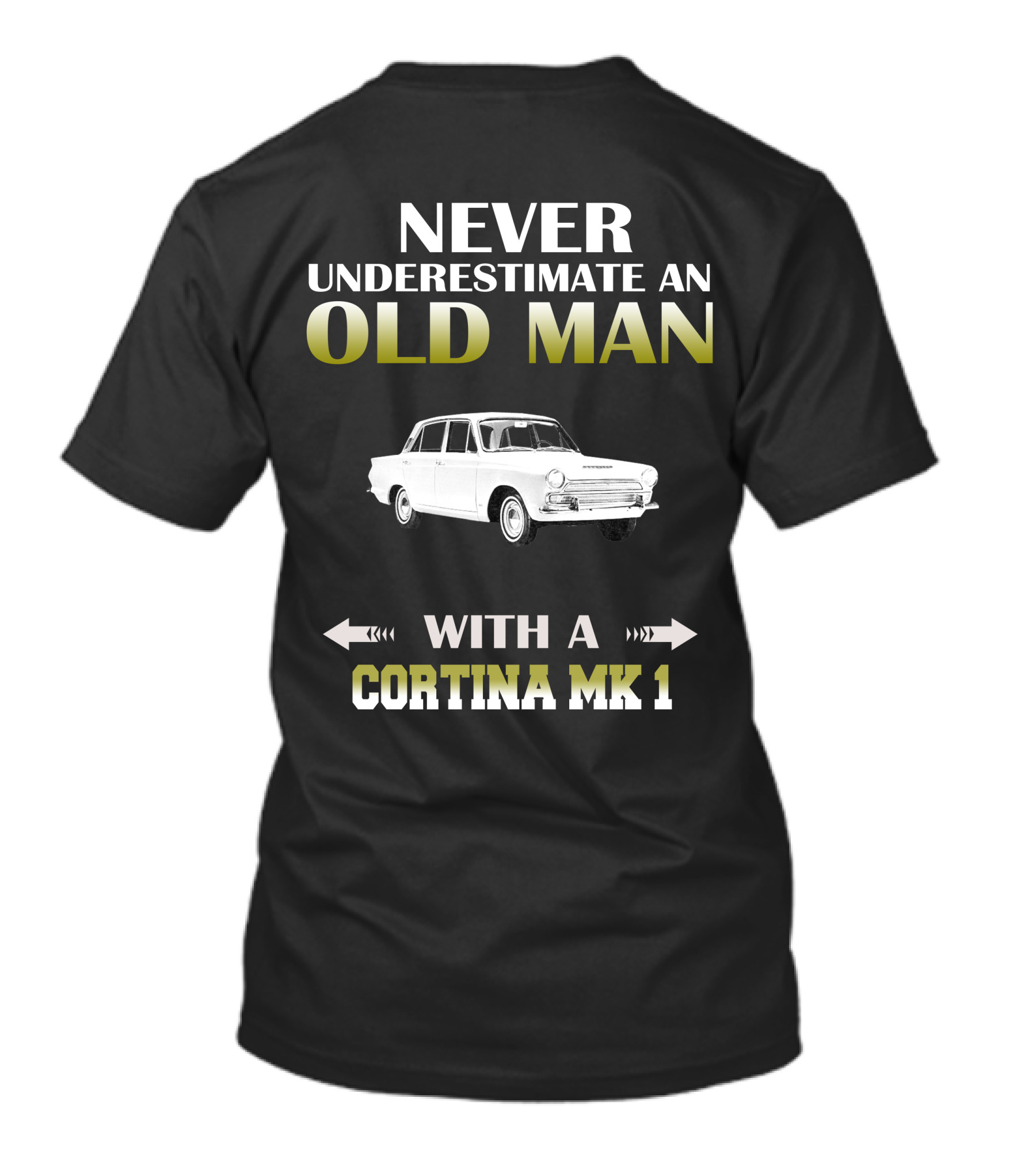 NEVER UNDERESTIMATE AN OLD MAN WITH A CORTINA MK 1 T-Shirt