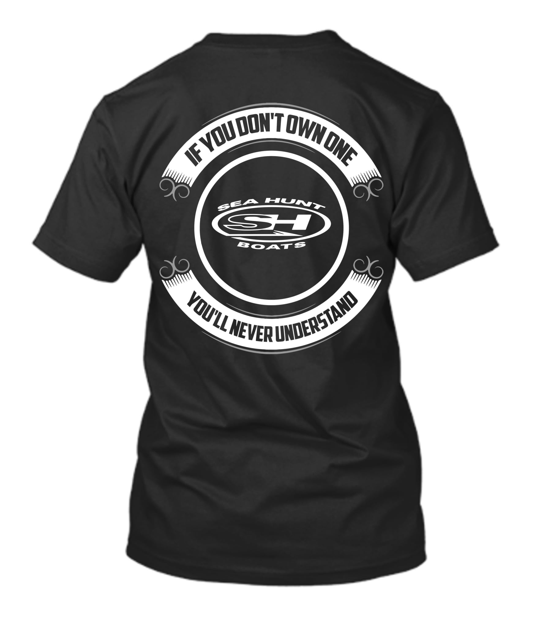 Sea Hunt Boats If You Don't Own One You'll Never Understand T-Shirt