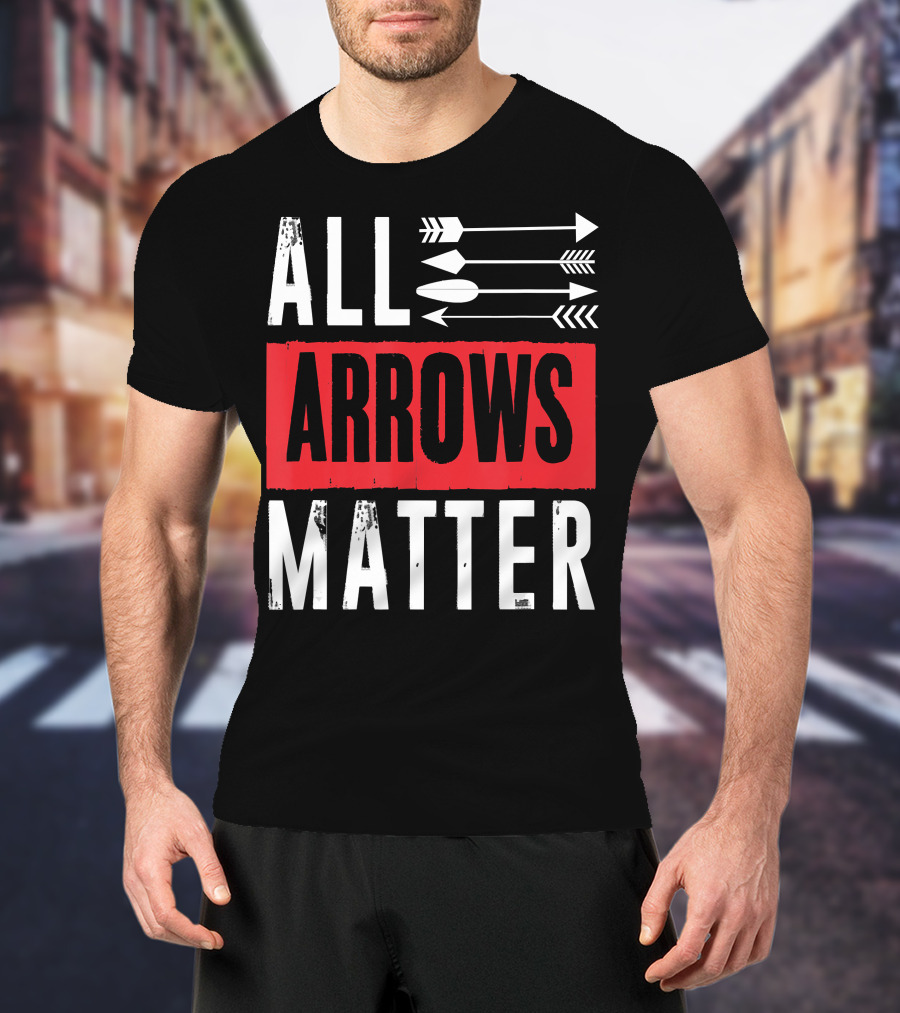 All Arrows Matter Archery All Arrows Matter T-Shirt
