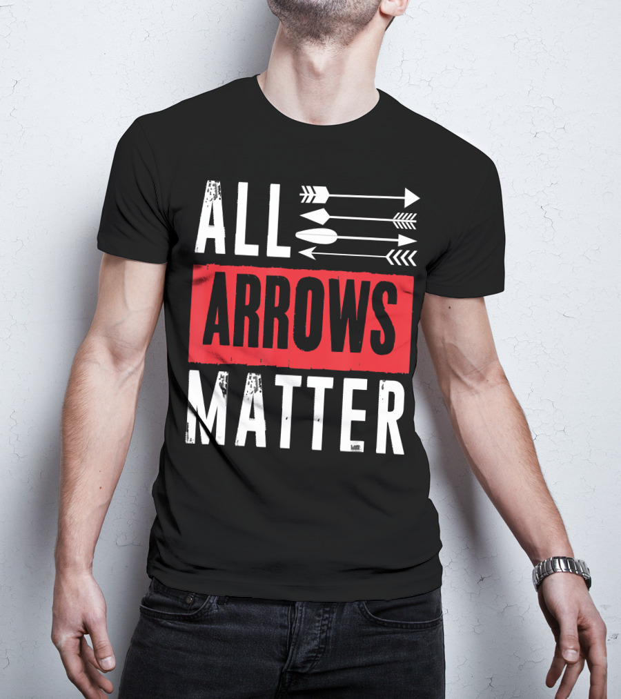 All Arrows Matter Archery All Arrows Matter T-Shirt