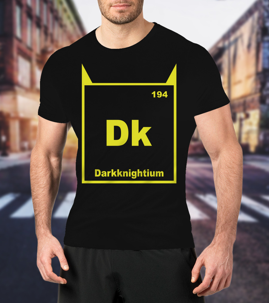 Darkknightium Dk 194 Element Batman Periodic Table T-Shirt