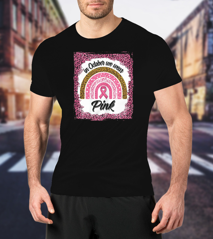In October We Wear Pink Leopard Rainbow Breast Cancer Awareness T-Shirt
