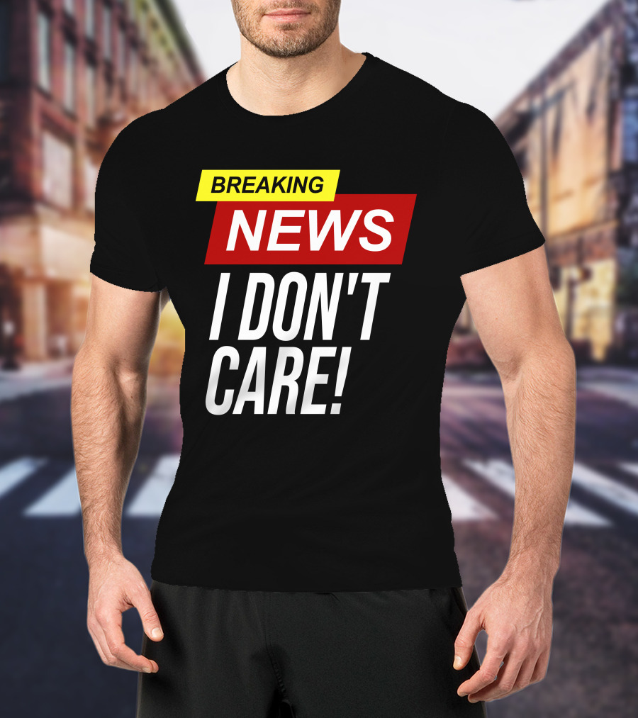 Breaking News I Don't Care Bold Red T-Shirt