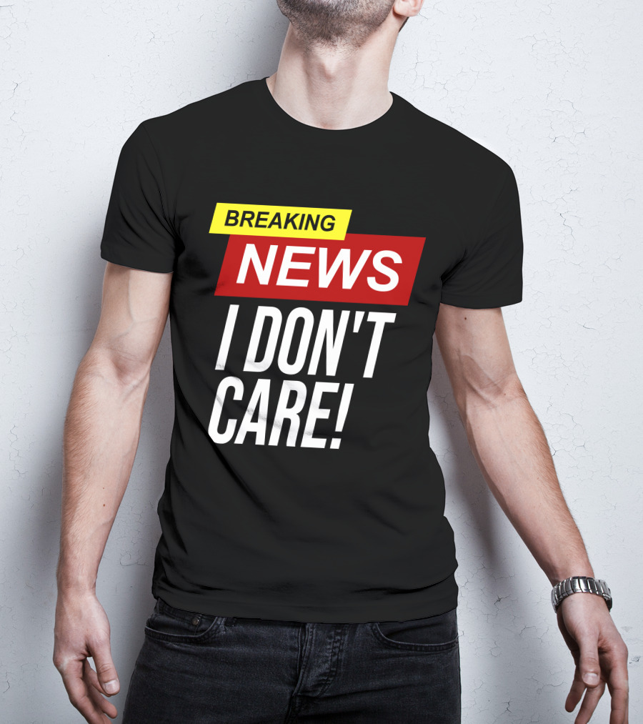 Breaking News I Don't Care Bold Red T-Shirt