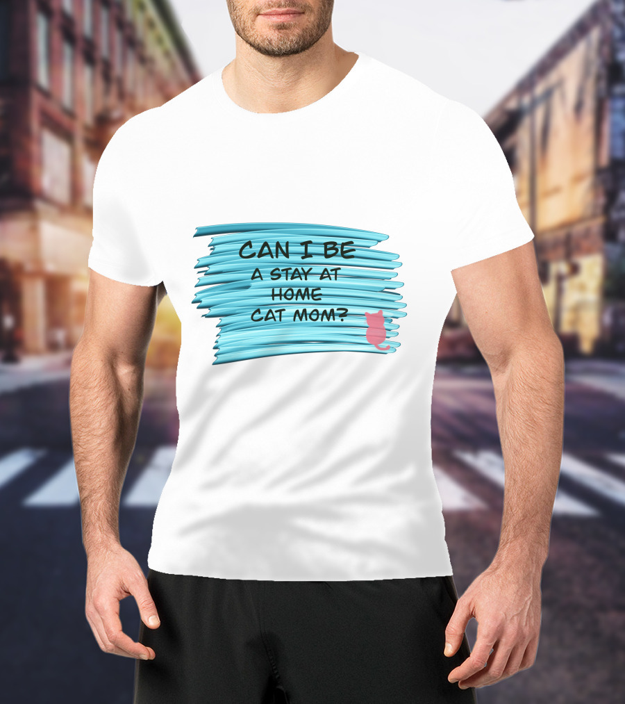 Can I Be A Stay At Home Cat Mom Pink Cat Blue Background T-Shirt