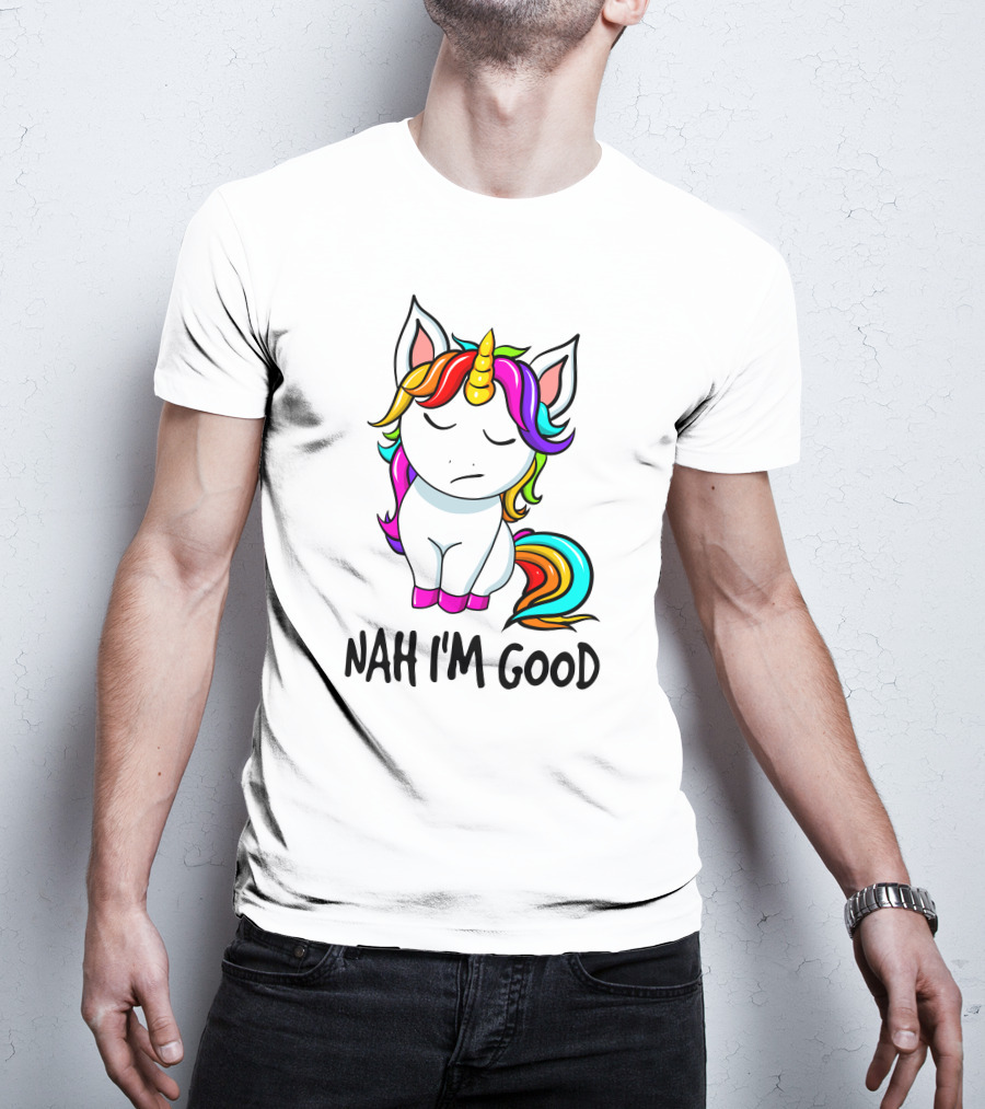 Nah I'm Good Rainbow Unicorn T-Shirt