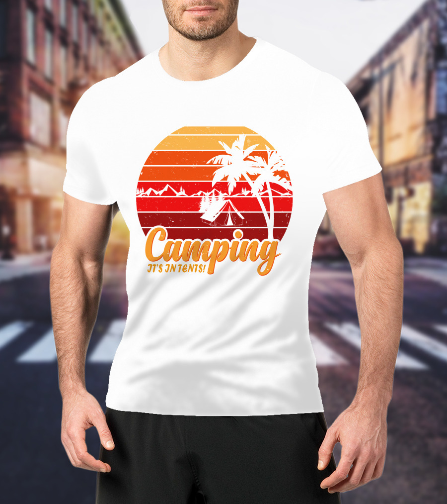 Camping It's In Tents Palm Trees Sunset Mountains T-Shirt
