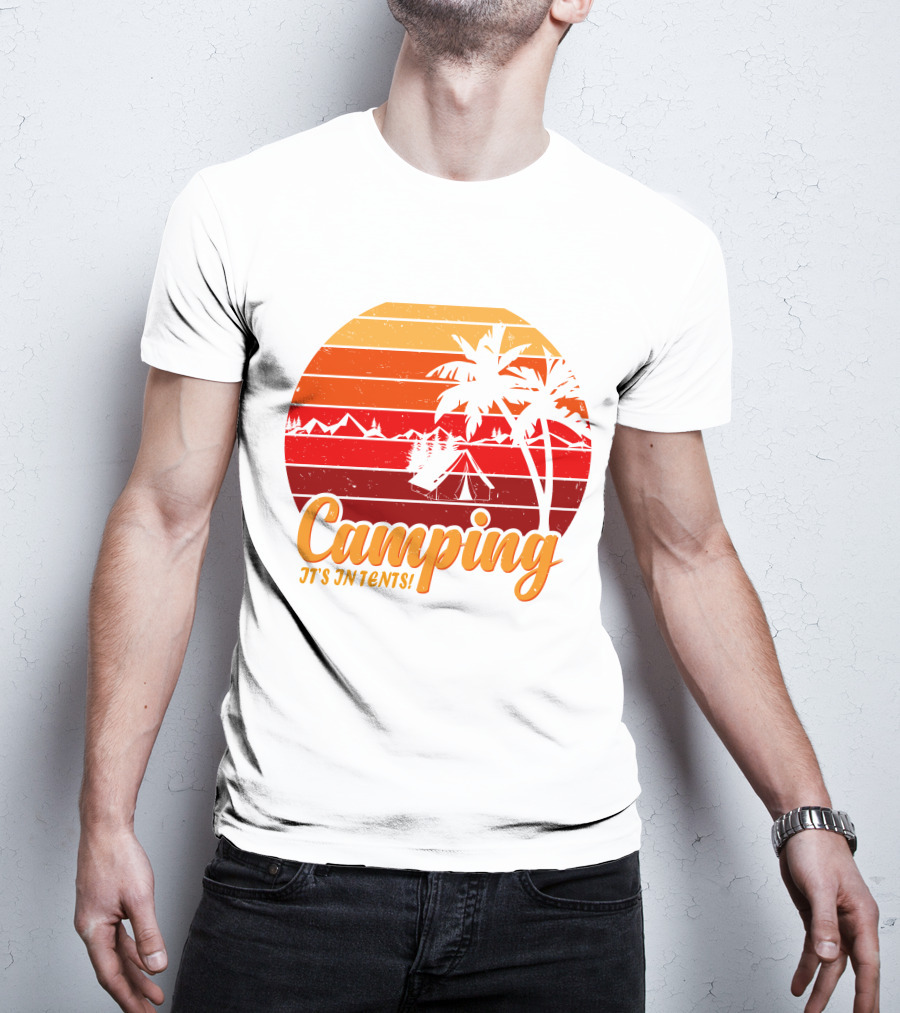 Camping It's In Tents Palm Trees Sunset Mountains T-Shirt