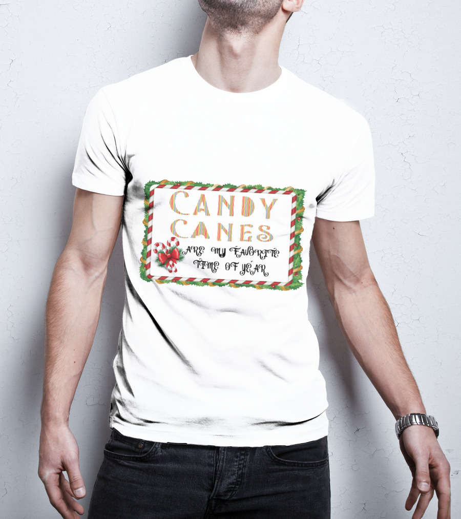 Candy Canes Are My Favorite Time Of Year T-Shirt