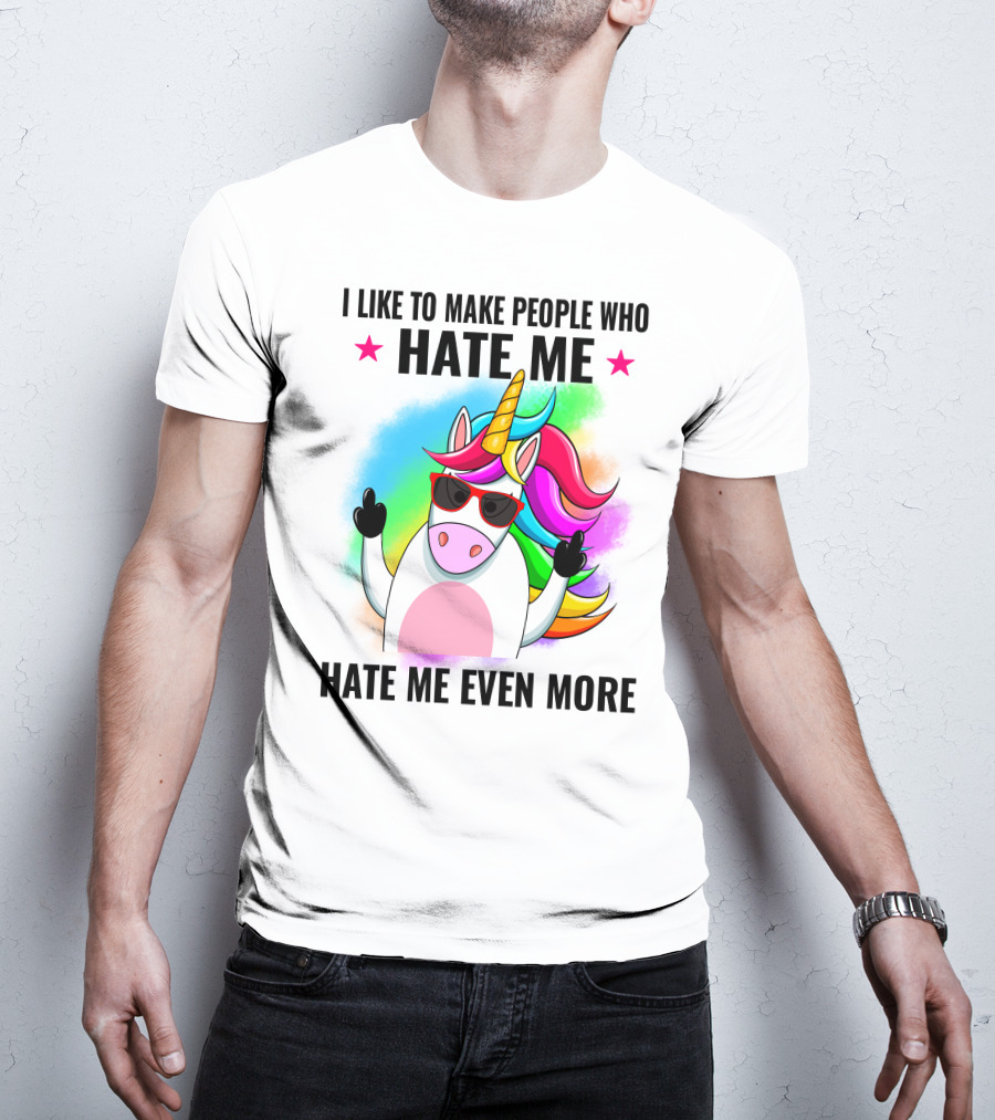 I Like To Make People Who Hate Me Hate Me Even More Unicorn Rainbow Sunglasses T-Shirt