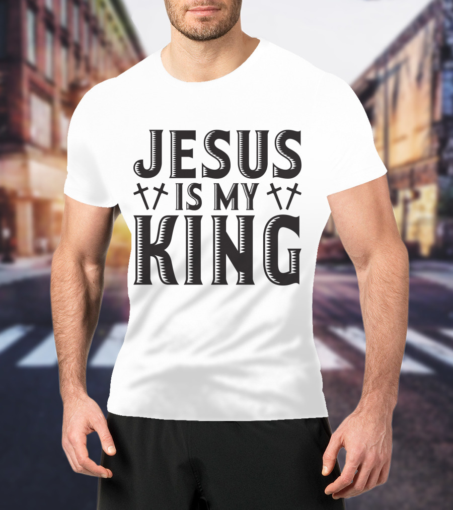 Jesus Is My King Crosses Christian Faith T-Shirt