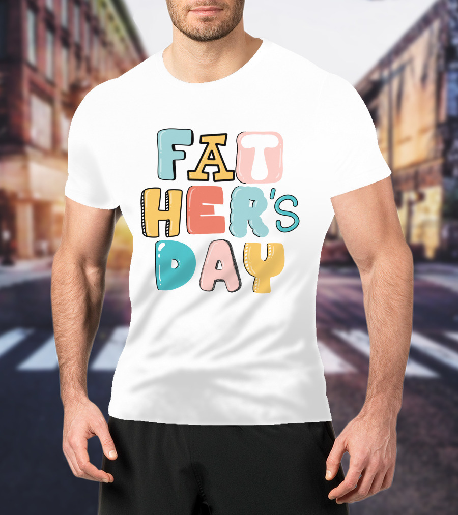 Fathers Day Happy Fathers Day Colorful Lettering T-Shirt