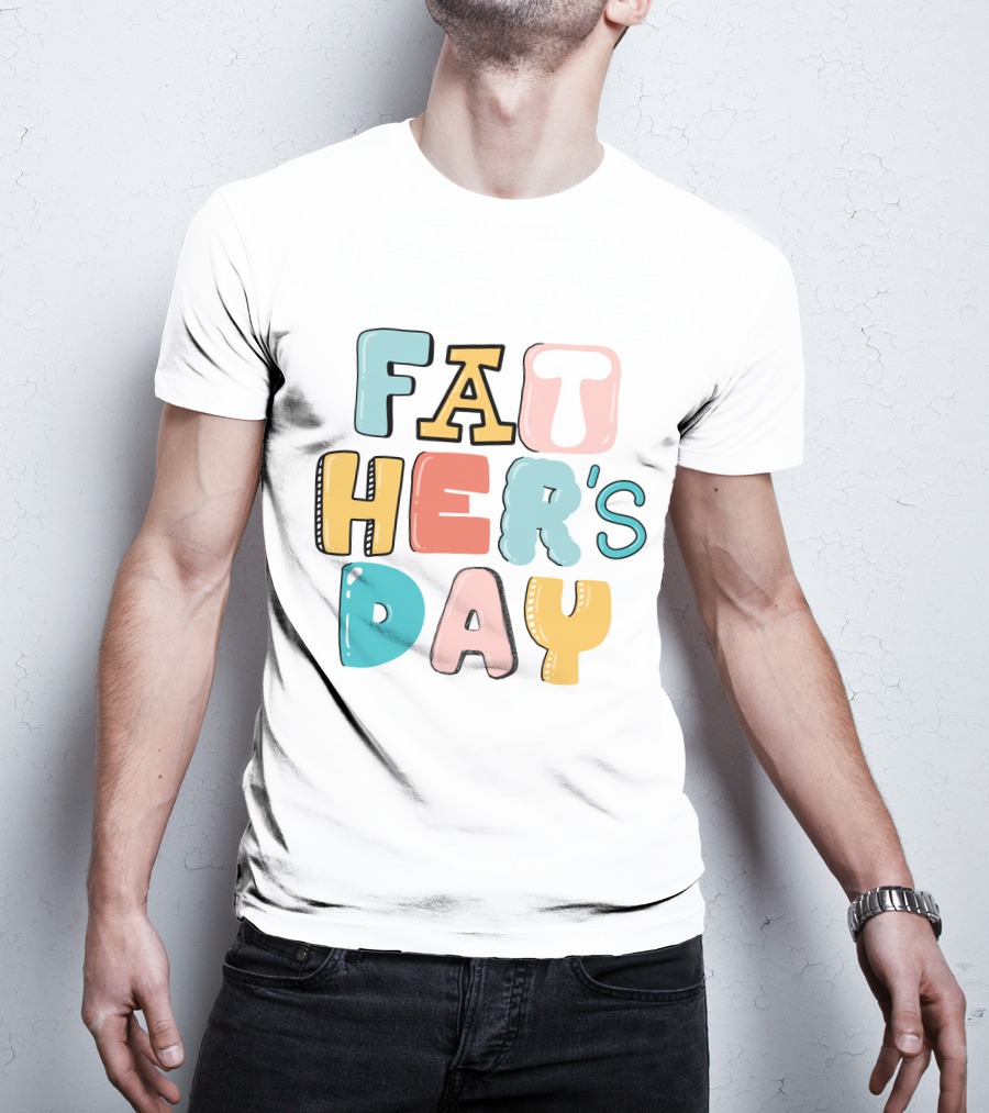 Fathers Day Happy Fathers Day Colorful Lettering T-Shirt