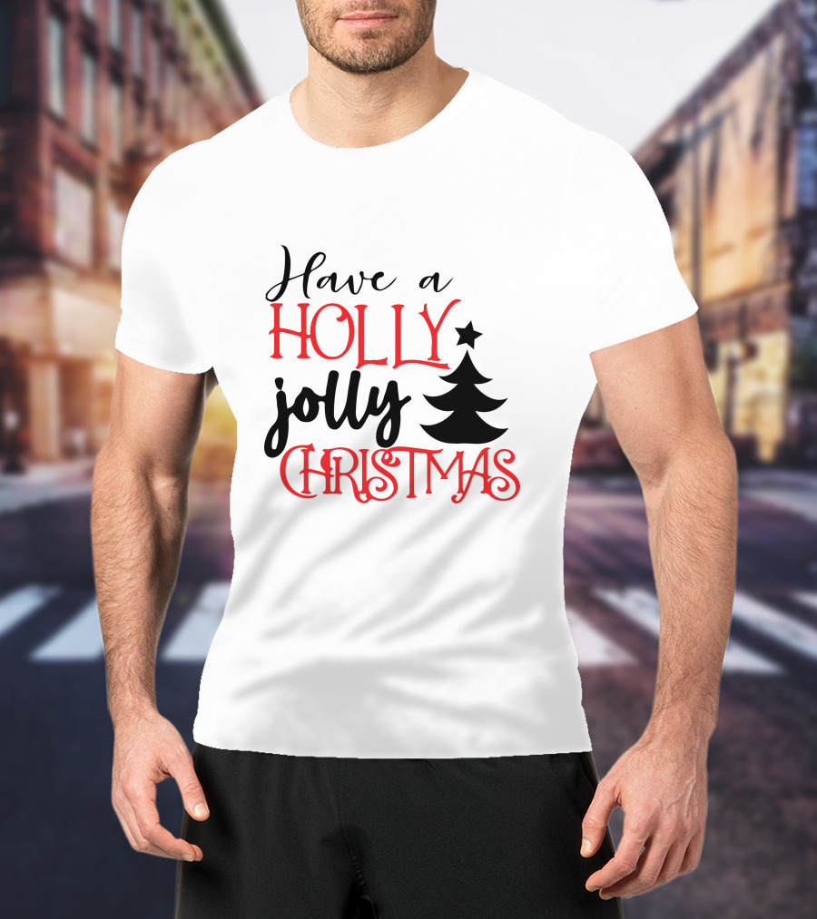 Have A Holly Jolly Christmas With Tree T-Shirt