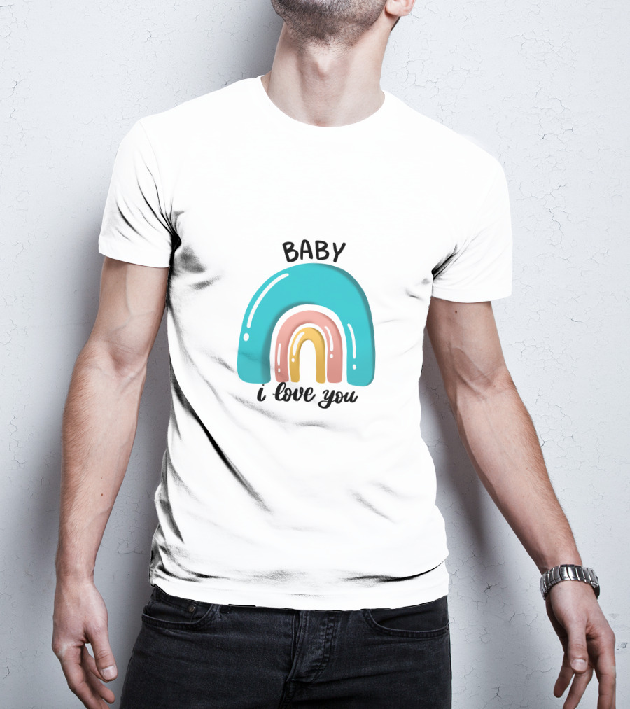 Baby I Love You Rainbow Welcome T-Shirt