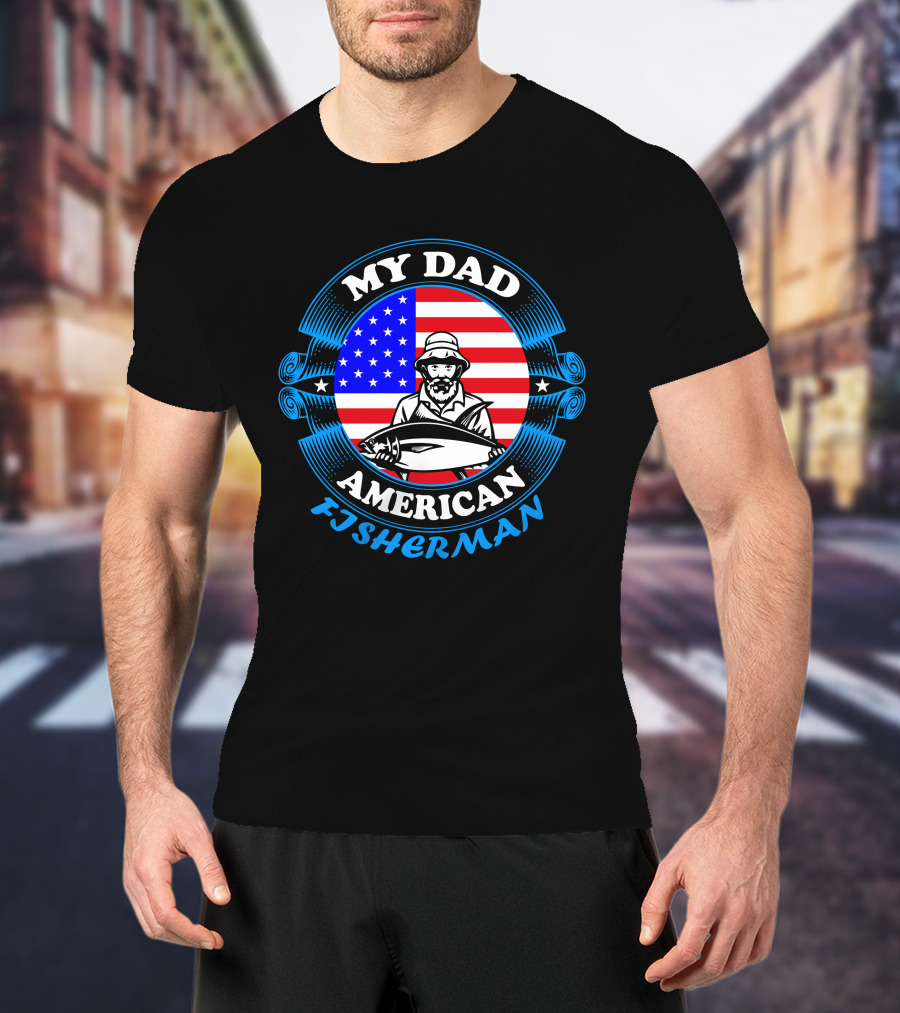 My Dad American Fisherman Stars Stripes Flag T-Shirt