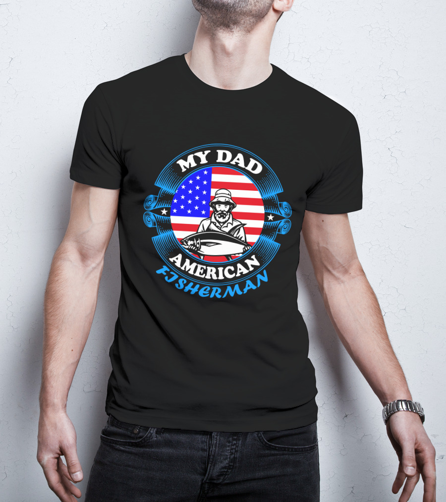 My Dad American Fisherman Stars Stripes Flag T-Shirt