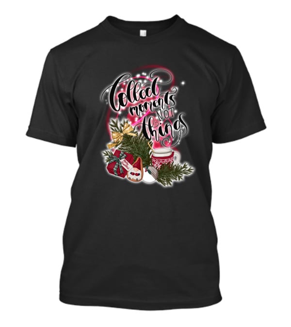 Collect Moments Not Things Christmas Gift Mug Ornaments Bow Pine T-Shirt