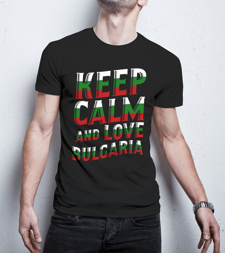 Keep Calm And Love Bulgaria Bulgarian Flag Colors T-Shirt