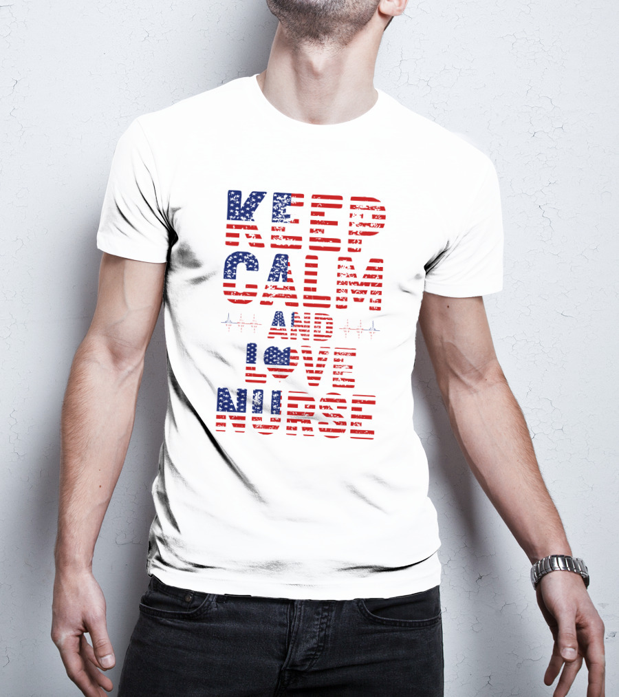 Keep Calm And Love Nurse USA Flag Stars Stripes T-Shirt