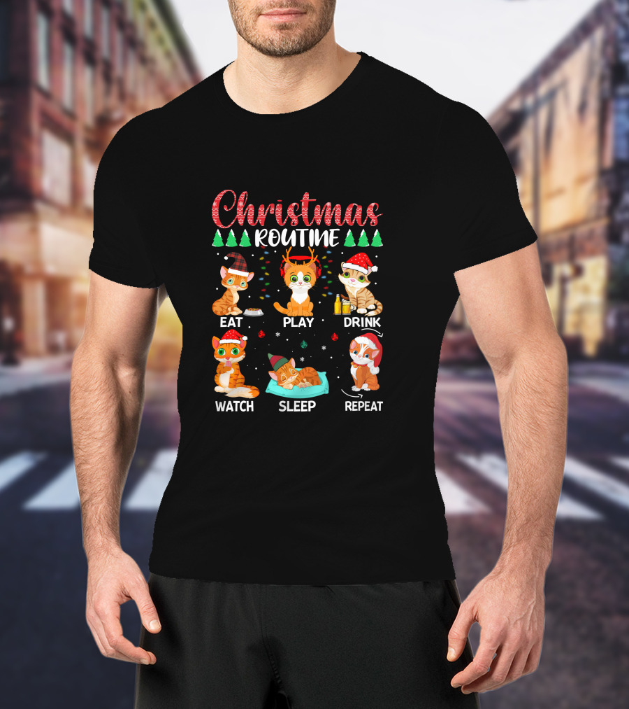 Christmas Routine Eat Play Drink Watch Sleep Repeat Cats T-Shirt