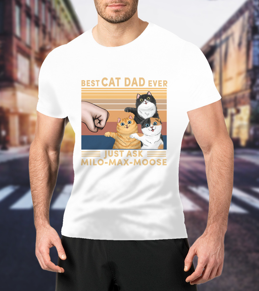 Best Cat Dad Ever Just Ask Milo Max Moose T-Shirt