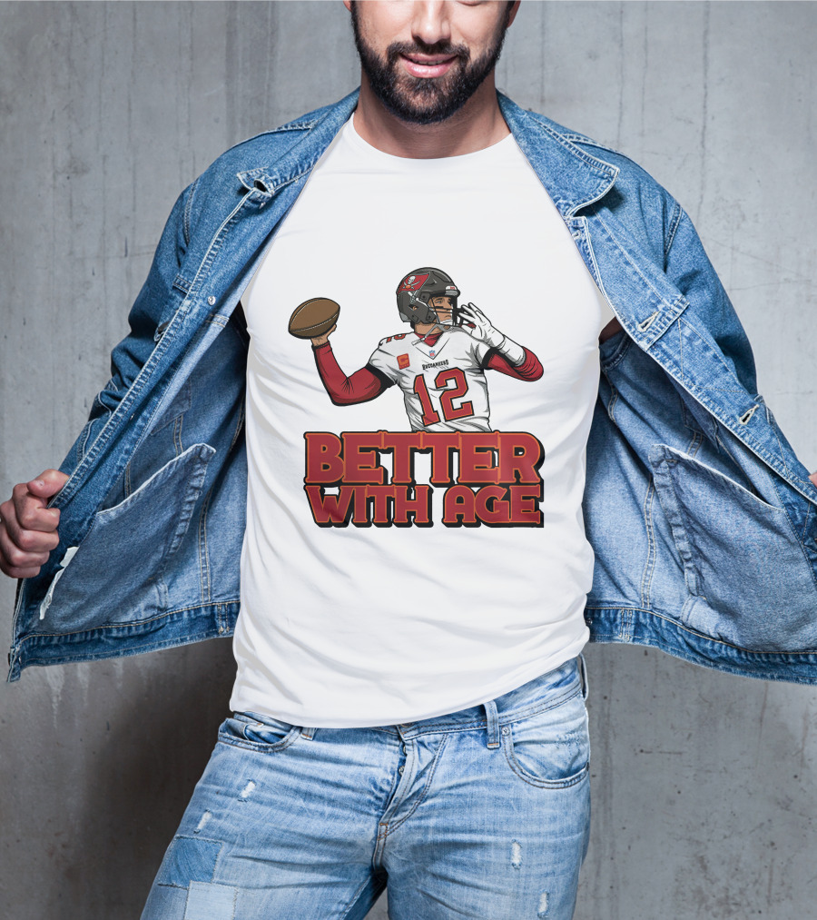 Tom Brady 12 Buccaneers Better With Age T-Shirt