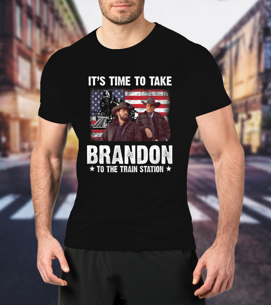 It's Time To Take Brandon To The Train Station T-Shirt