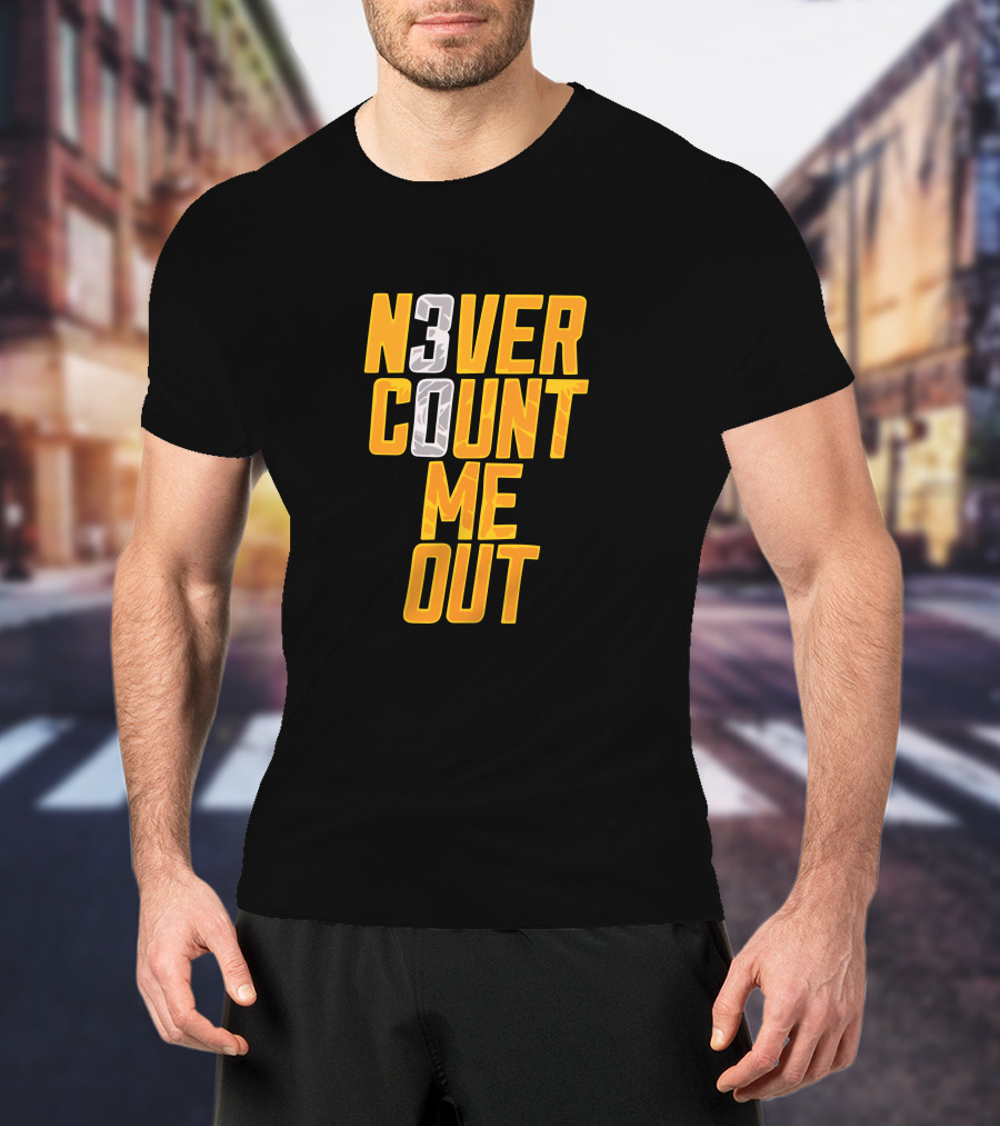N3VER COUNT ME OUT 30 T-Shirt