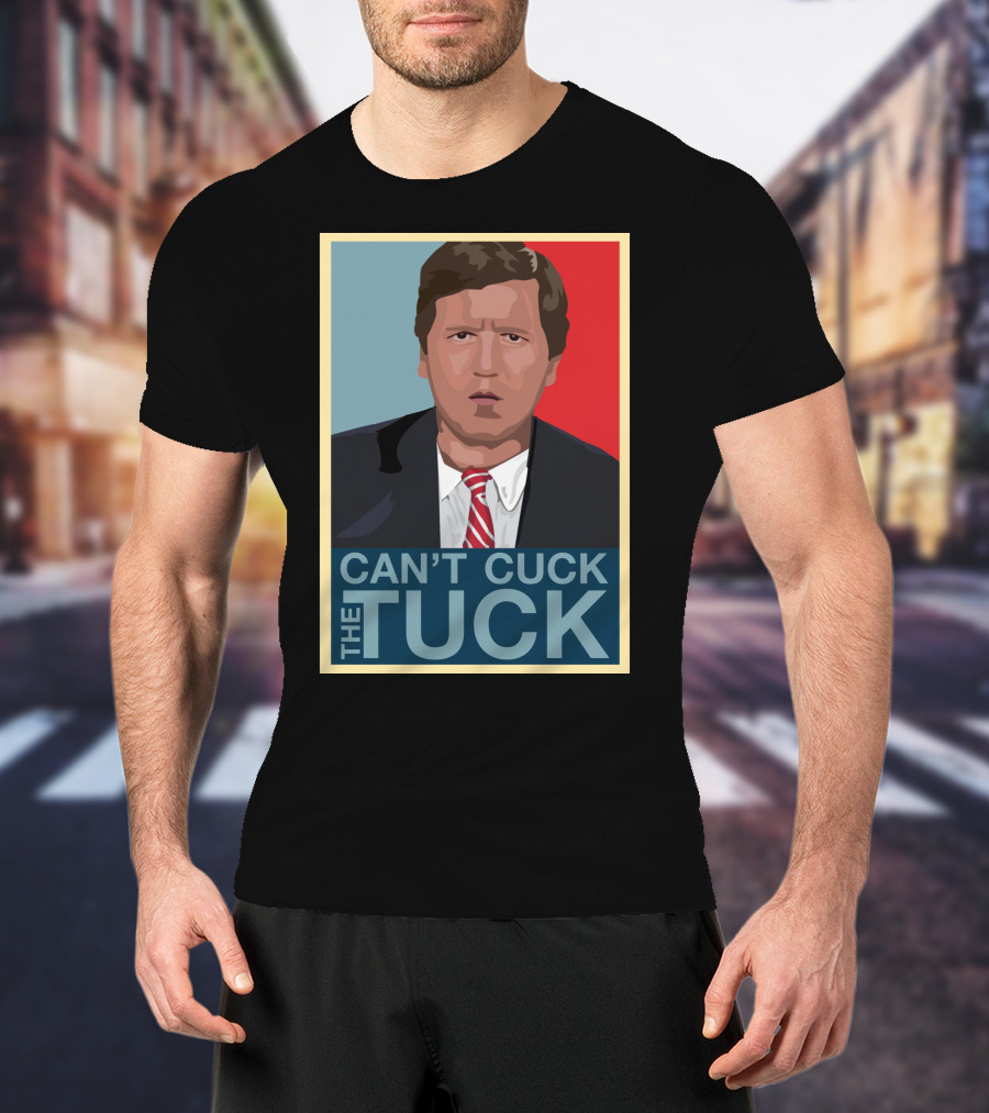 Can't Cuck The Tuck Tucker Carlson Image T-Shirt
