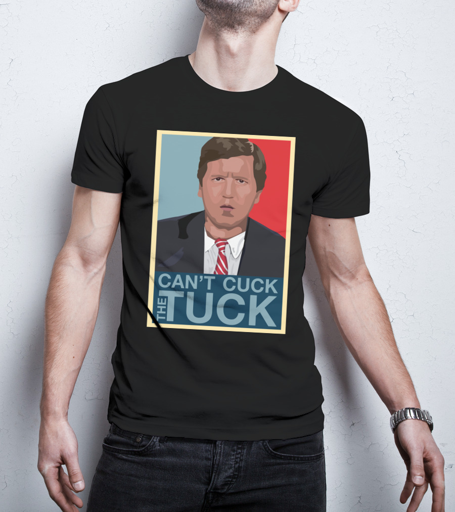 Can't Cuck The Tuck Tucker Carlson Image T-Shirt