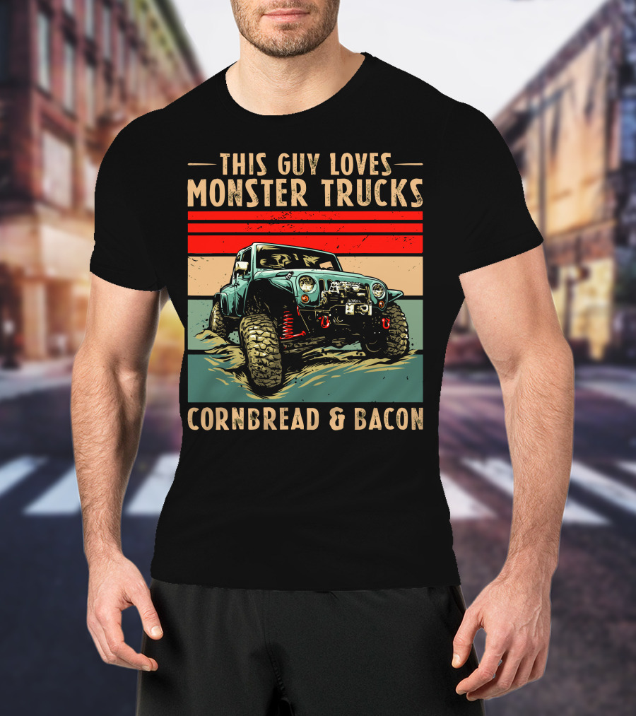 This Guy Loves Monster Trucks Cornbread And Bacon T-Shirt