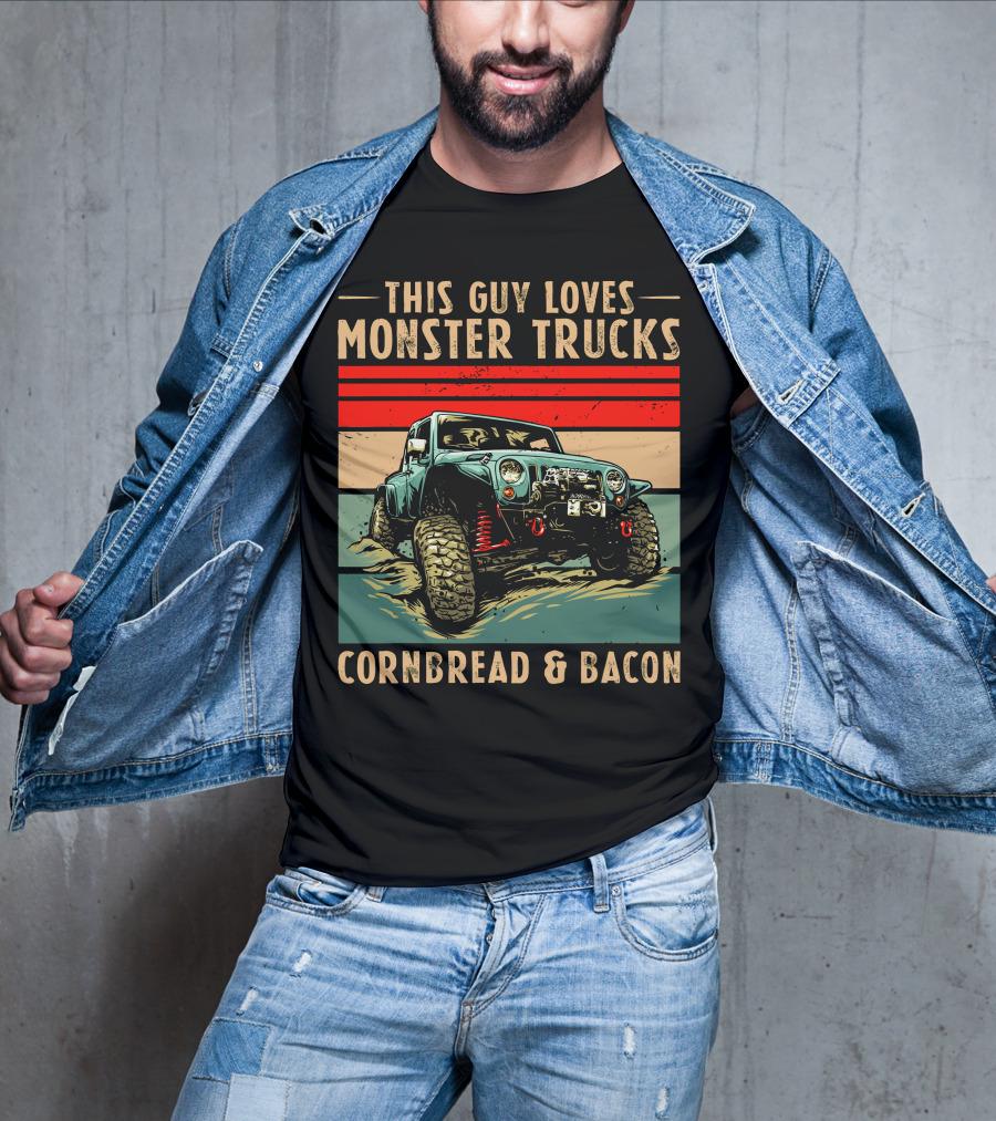 This Guy Loves Monster Trucks Cornbread And Bacon T-Shirt