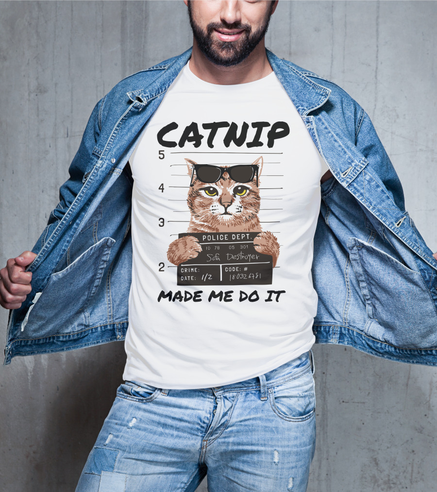 Catnip Made Me Do It Sofa Destroyer Police Dept Mugshot T-Shirt