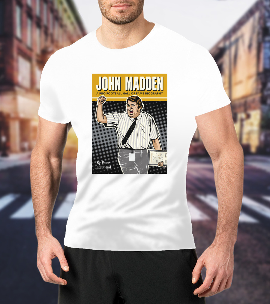 John Madden A Pro Football Hall Of Fame Biography By Peter Richmond T-Shirt