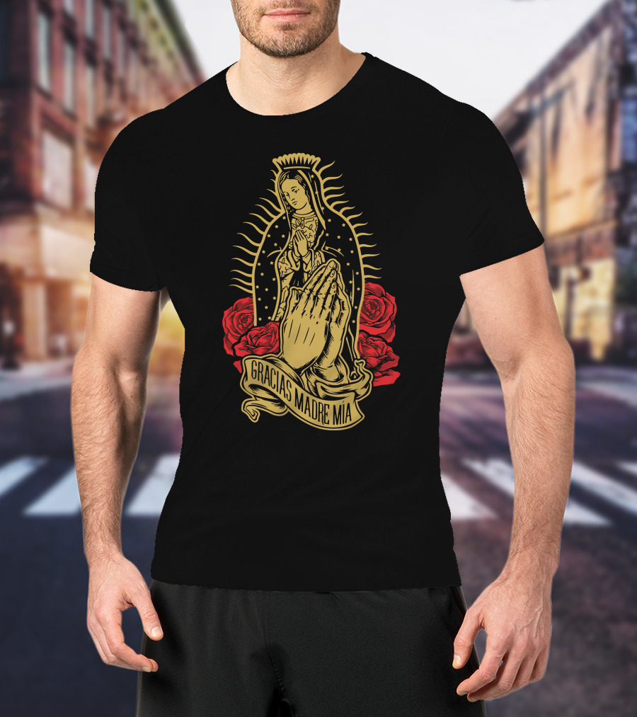 Gracias Madre Mía Our Lady Virgen De Guadalupe Virgin T-Shirt