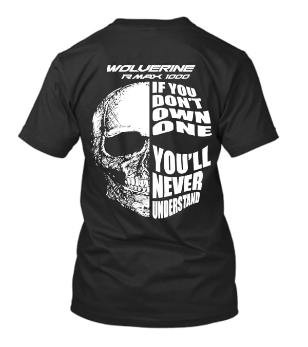 Wolverine RMAX 1000 If You Don't Own One You'll Never Understand T-Shirt