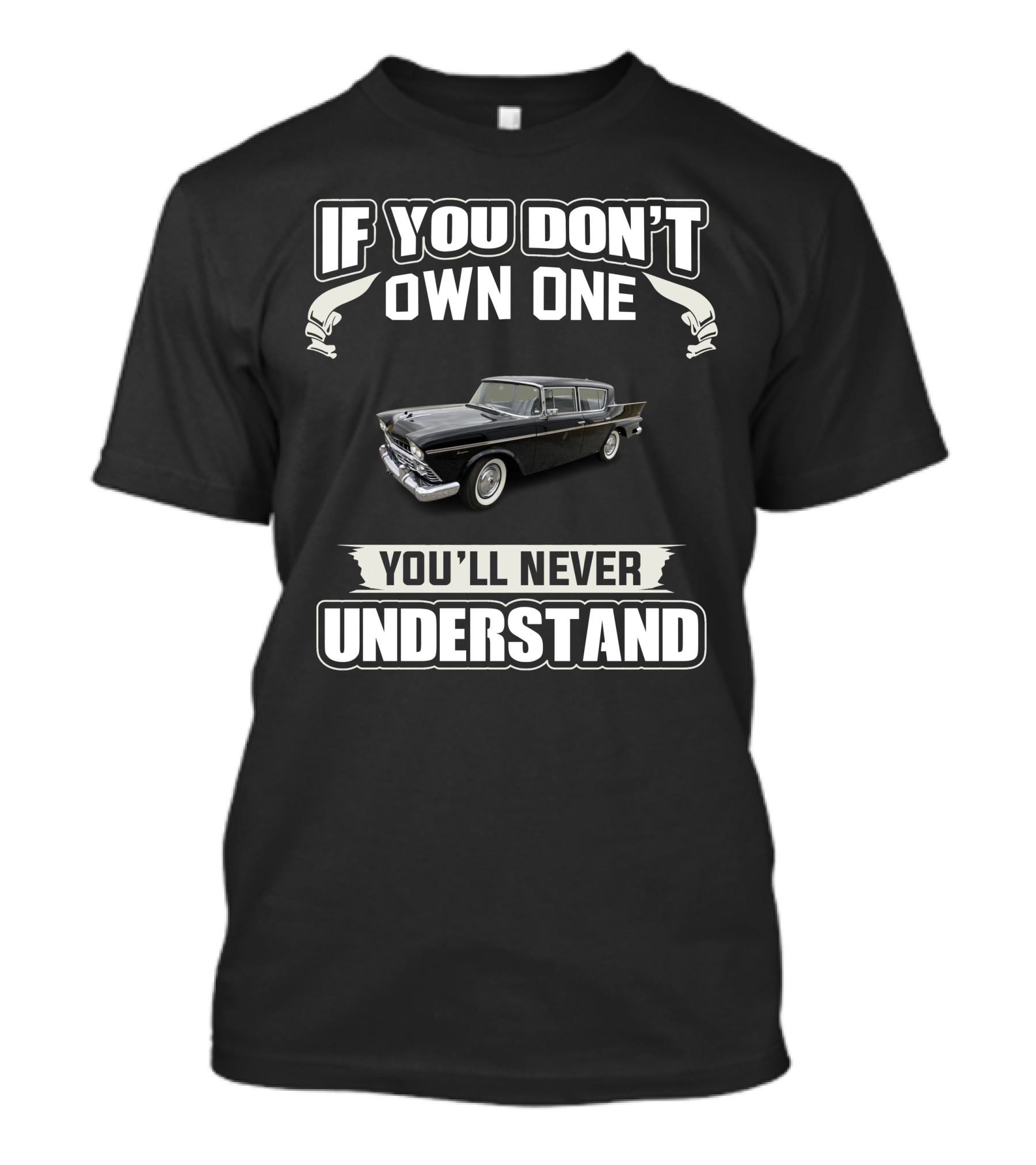 If You Don't Own One Rambler Cars You'll Never Understand T-Shirt