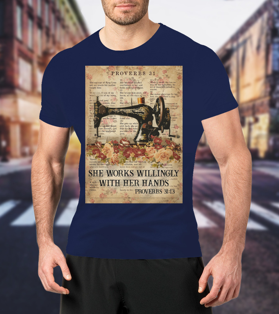 Proverbs 31 Sewing Machine She Works Willingly With Her Hands Text Floral T-Shirt