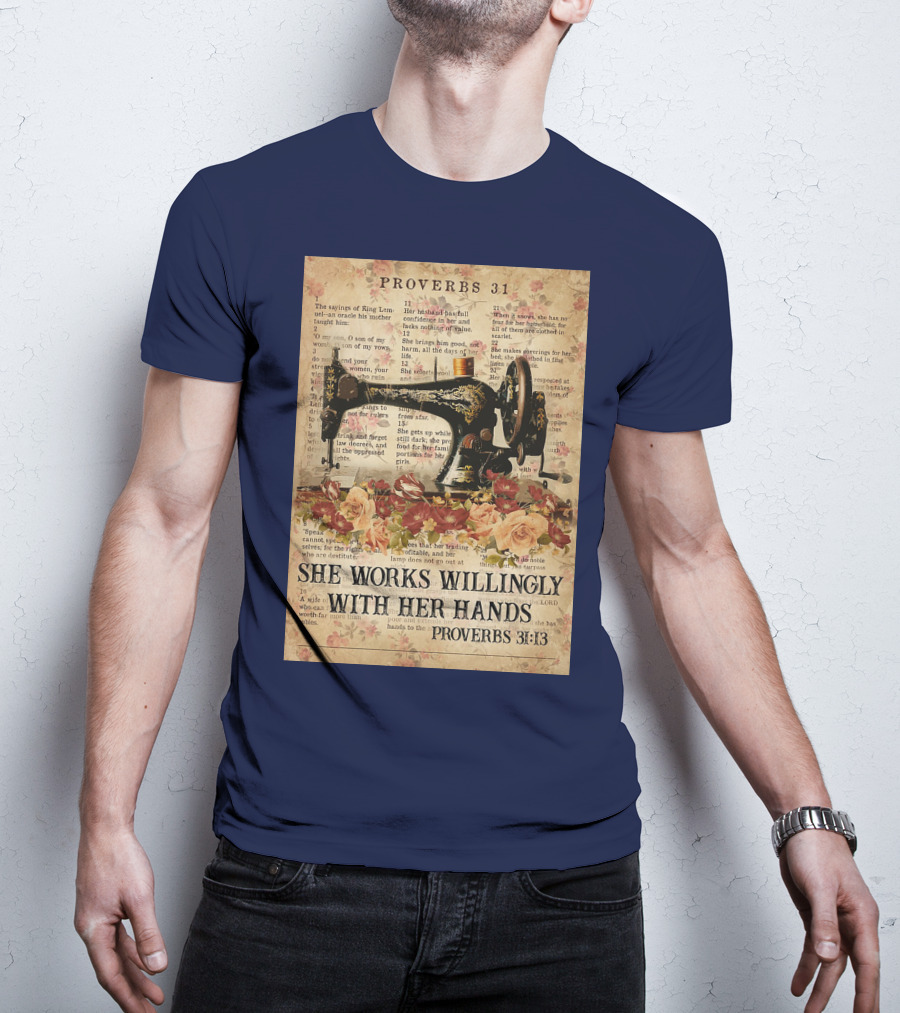 Proverbs 31 Sewing Machine She Works Willingly With Her Hands Text Floral T-Shirt