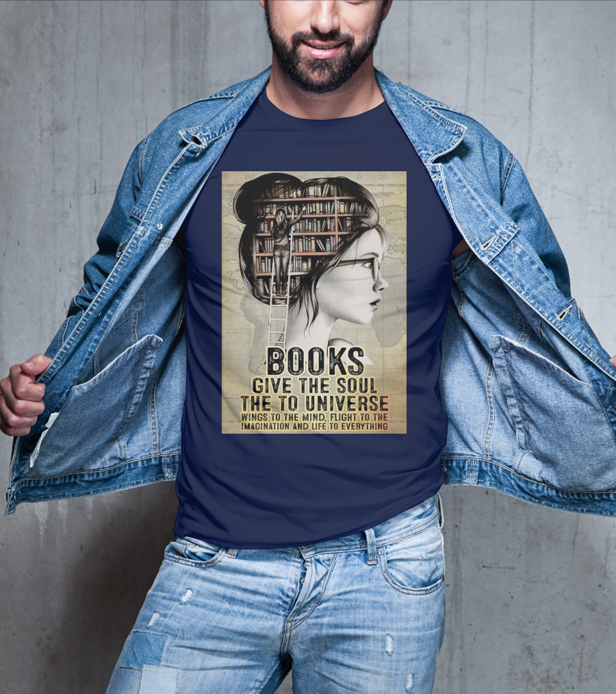 Books Give The Soul To The Universe Wings To The Mind Flight To The Imagination And Life To Everything T-Shirt