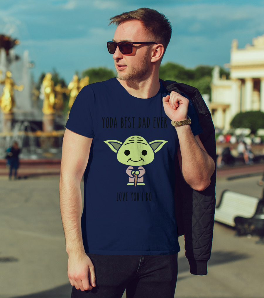 Yoda Best Dad Ever Love You I Do Star Wars T-Shirt