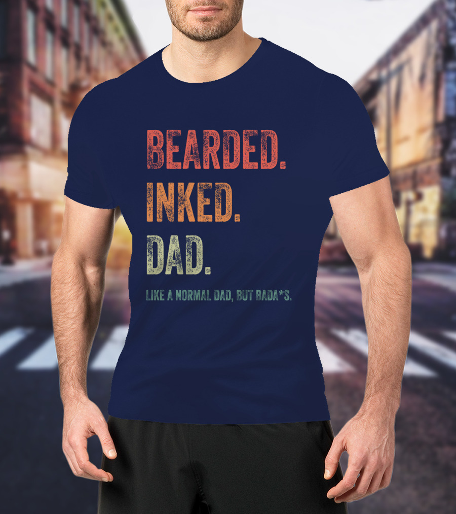 Bearded Inked Dad Like A Normal Dad But Badass T-Shirt